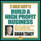 21 Great Ways to Build a High-Profit Business audio book by Brian Tracy