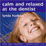 Calm and Relaxed at the Dentist: Overcome Fear of the Dentist audio book by Lynda Hudson