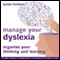 Manage Your Dyslexia: Organise your Thinking and Learning audio book by Lynda Hudson