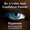 Be a Calm and Confident Parent with Self Hypnosis and Relaxation audio book by Janet Mary Hall
