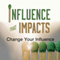 Influence That Impacts: Change Your Influence audio book by Rick McDaniel