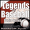 Legends of Baseball Audio Series (Unabridged) audio book by Johnny Bench, Barry Bonds, Bobby Bonds, Whitey Ford, Goose Gossage, Jim Catfish Hunter, Mickey Mantle, Phil Niekro, Phil Rizzuto, Brooks Robinson
