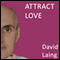 Attract Love with David Laing audio book by David Laing