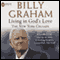 Living in God's Love: The New York Crusade audio book by Billy Graham