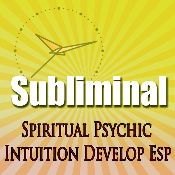 Subliminal Psychic Intuition: Develop Esp Channeling Spiritual Mind Expansion Meditation Binaural Beats Solfeggio Harmonics audio book by Subliminal Hypnosis