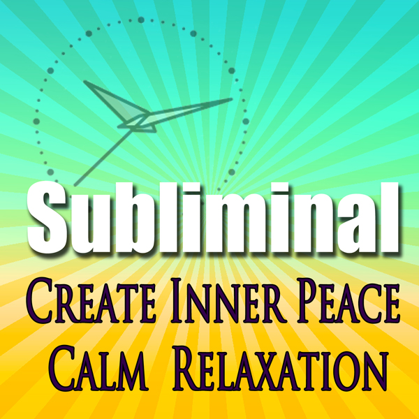 Create Inner Peace Subliminal: Calm-Relaxation-Deep Meditation-Sleep & Liberate The Spirit Binaural Beats-Calming Solfeggio Tones audio book by Subliminal Hypnosis