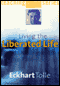 Living the Liberated Life and Dealing with the Pain-Body audio book by Eckhart Tolle