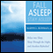 Fall Asleep, Stay Asleep: Relax Into Sleep, Sleep Through the Night, and Awakened Refreshed audio book by Martin L. Rossman