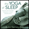 The Yoga of Sleep: Sacred and Scientific Practices to Heal Sleeplessness audio book by Rubin Naiman