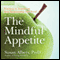 The Mindful Appetite: Practices to Control Your Relationship With Foods audio book by Susan Albers