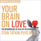 Your Brain on Love: The Neurobiology of Healthy Relationships audio book by Stan Tatkin