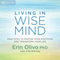 Living in Wise Mind: Practices to Master Your Emotions and Transform Your Life audio book by Erin Olivo