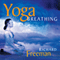 Yoga Breathing: Guided Instructions on the Art of Pranayama audio book by Richard Freeman
